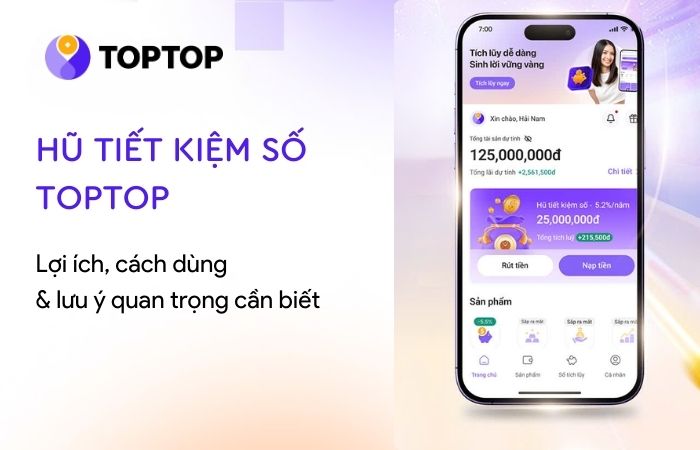 Hũ tiết kiệm số TopTop là gì? Cách sử dụng và lợi ích nổi bật