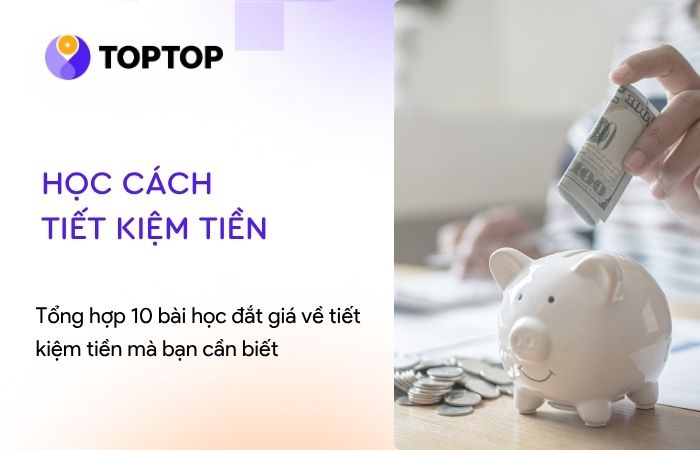 Học cách tiết kiệm tiền: 10 bài học đắt giá cho người mới