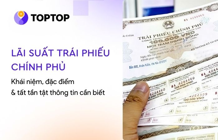 Lãi suất trái phiếu Chính phủ | Tổng hợp 5 điều bạn cần biết