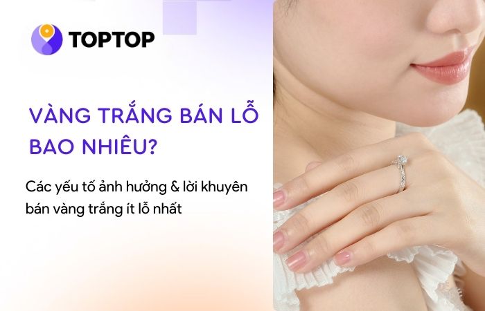 Vàng trắng bán lỗ bao nhiêu? Cách hạn chế mất giá