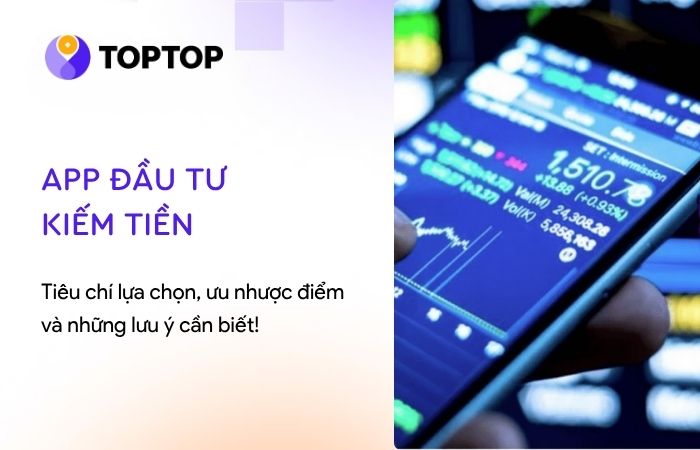 Top 11 app đầu tư kiếm tiền uy tín, lãi cao cho người mới