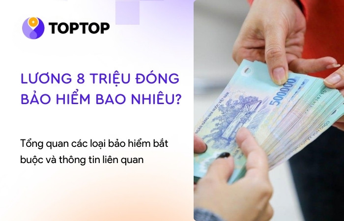 Đi làm lương 8 triệu đóng bảo hiểm bao nhiêu? [Cập nhật năm 2025]