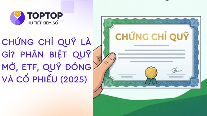 Chứng chỉ quỹ là gì? Phân biệt Quỹ mở, ETF, Quỹ đóng và Cổ phiếu (2025)
