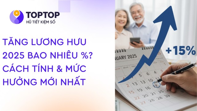 Tăng Lương Hưu 2025 Bao Nhiêu %? Cách Tính & Mức Hưởng Mới Nhất
